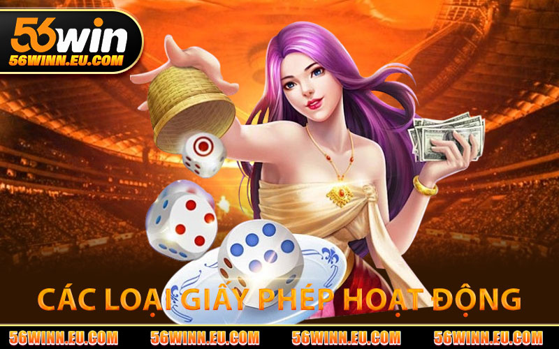 Các Loại Giấy Phép Hoạt Động Tại Nhà Cái 56WIN