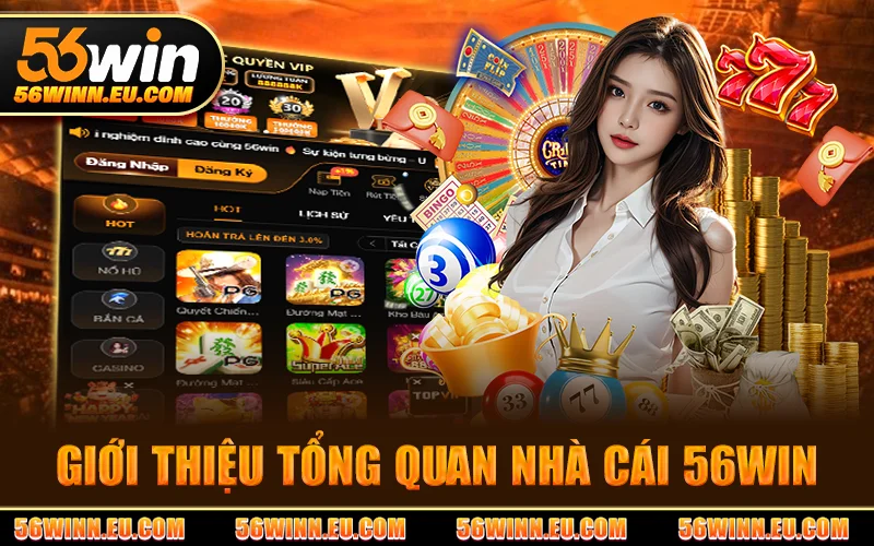56WIN – Trang Chủ 56win.com Chính Thức | Đăng Ký Nhận 156K 12 Tổng quan chung về sân chơi uy tín 56WIN