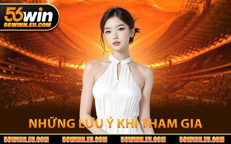 Điều Khoản 56WIN – Quy Định Cá Cược Trực Tuyến Mới Nhất 2 Những Lưu Ý Khi Tham Gia Tại 56WIN